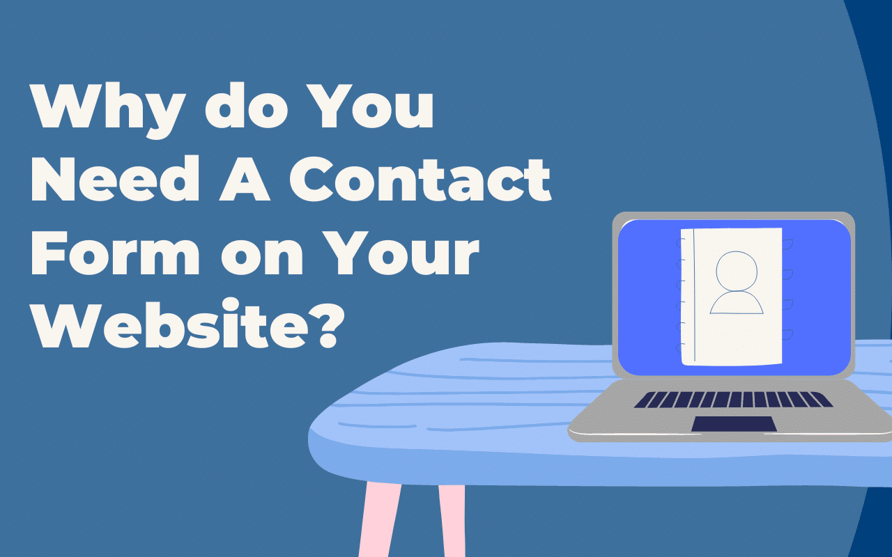 Top 8 Reasons to Have a Contact Form on Your Site in 2021 (& Risks of NOT Having One)